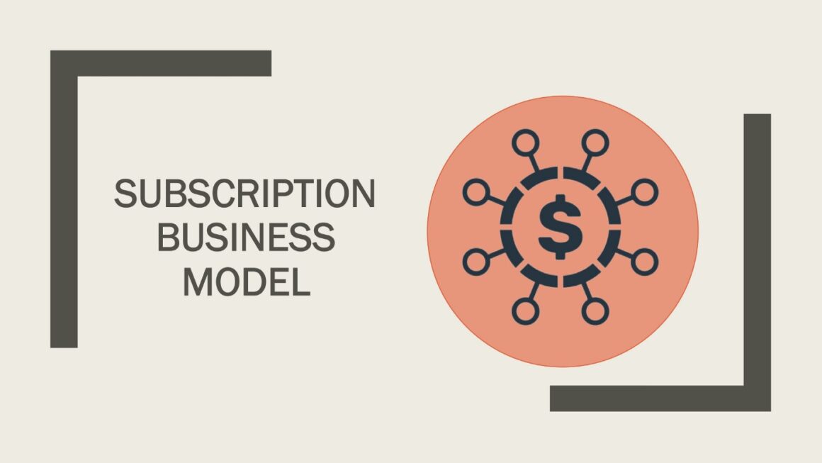 Subscription Based Business Model And How It Works?