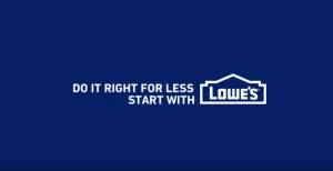 Do It Right for Less. Start with Lowe's