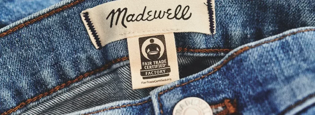 Madewell is Fair Trade certified