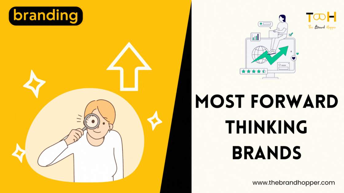 What Are The Most Forward-Thinking Brands With Progressive Marketing Strategies?