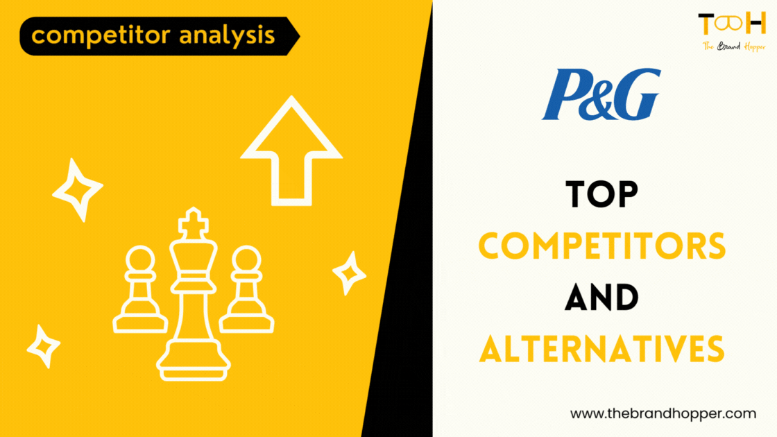 Who are P&G’s Top Competitors and Alternatives?