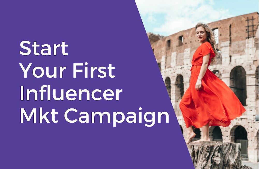 10 Steps to Launch Your First Influencer Marketing Campaign