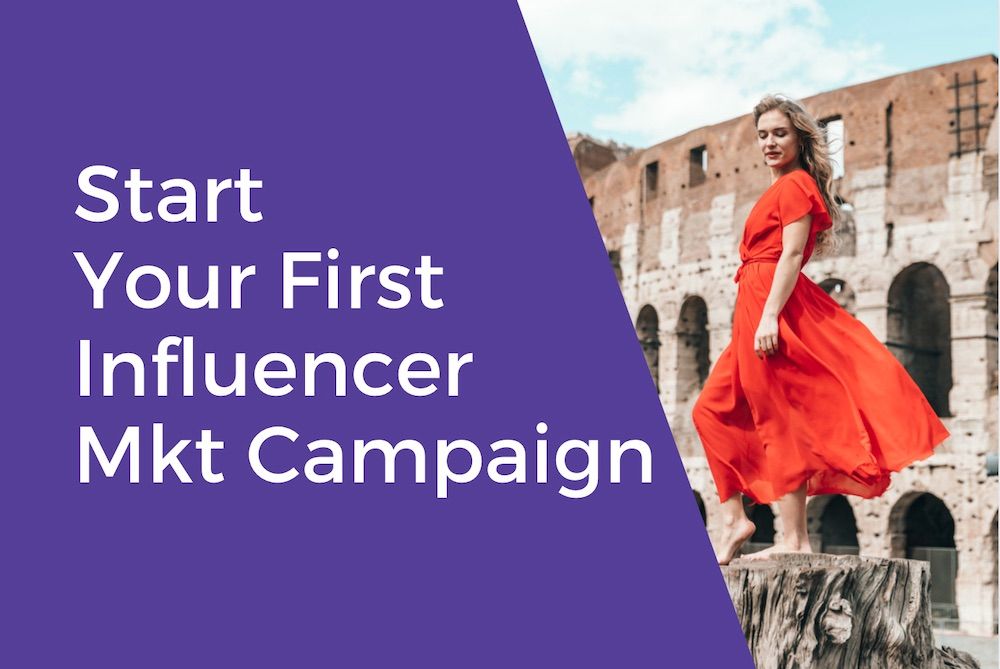 Launch Your First Influencer Marketing Campaign