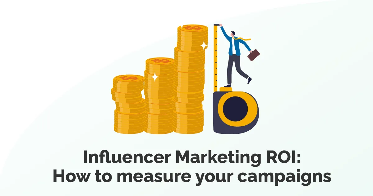 Measuring Influencer Marketing ROI