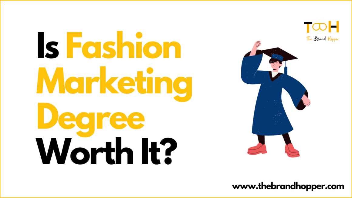 Is a Fashion Marketing Degree Worth It?