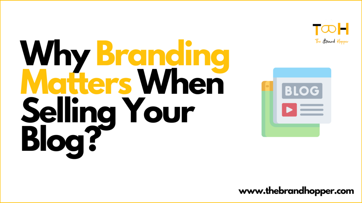 Why Branding Matters When Selling Your Blog?