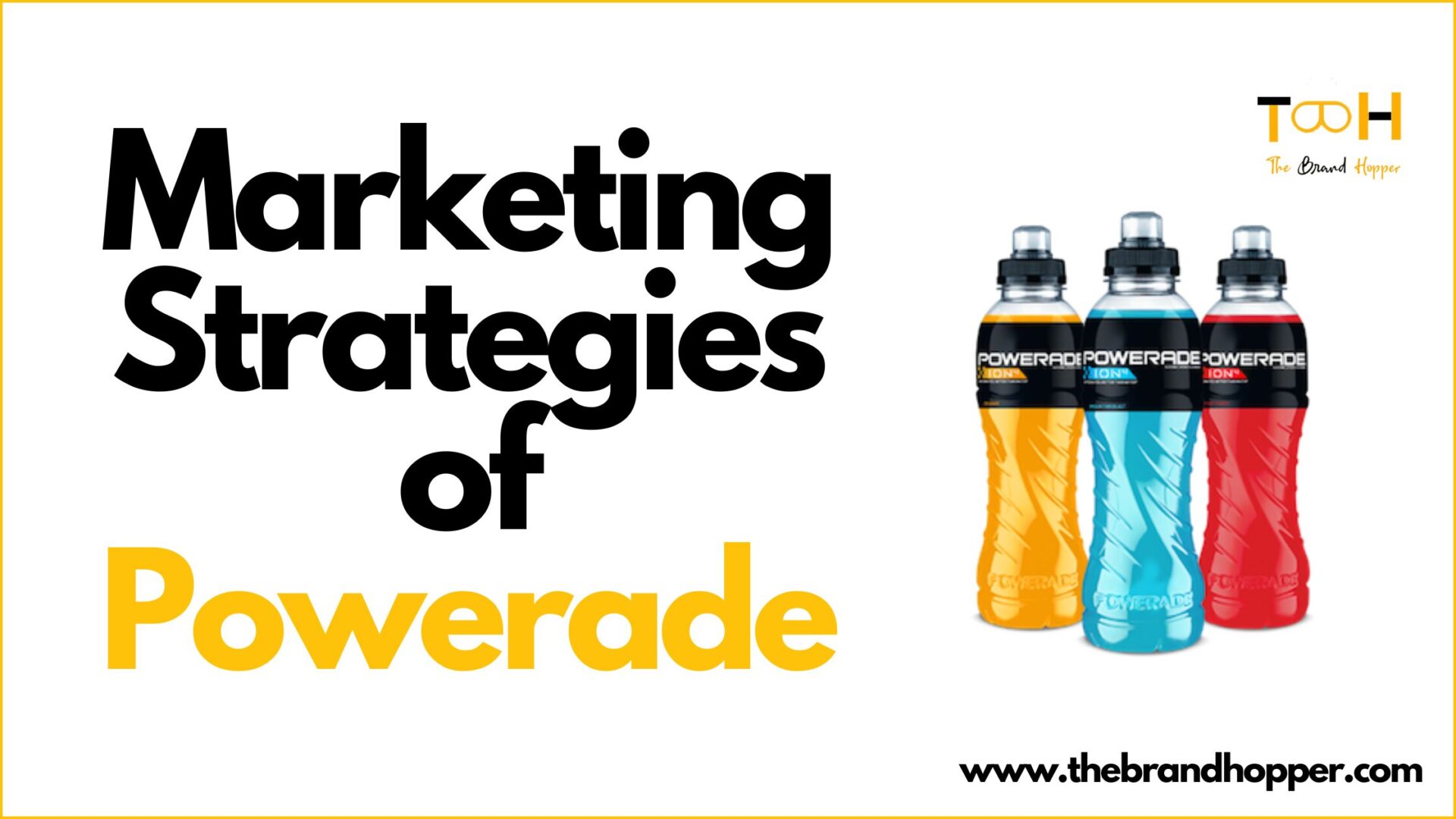 A Deep Dive into the Marketing Strategies of Powerade