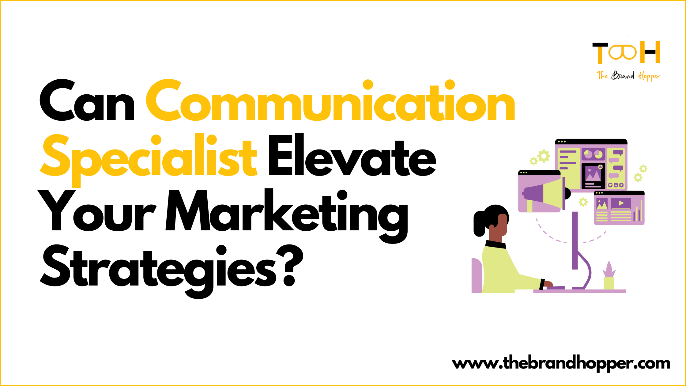 How A Communication Specialist Can Elevate Your Marketing Strategies