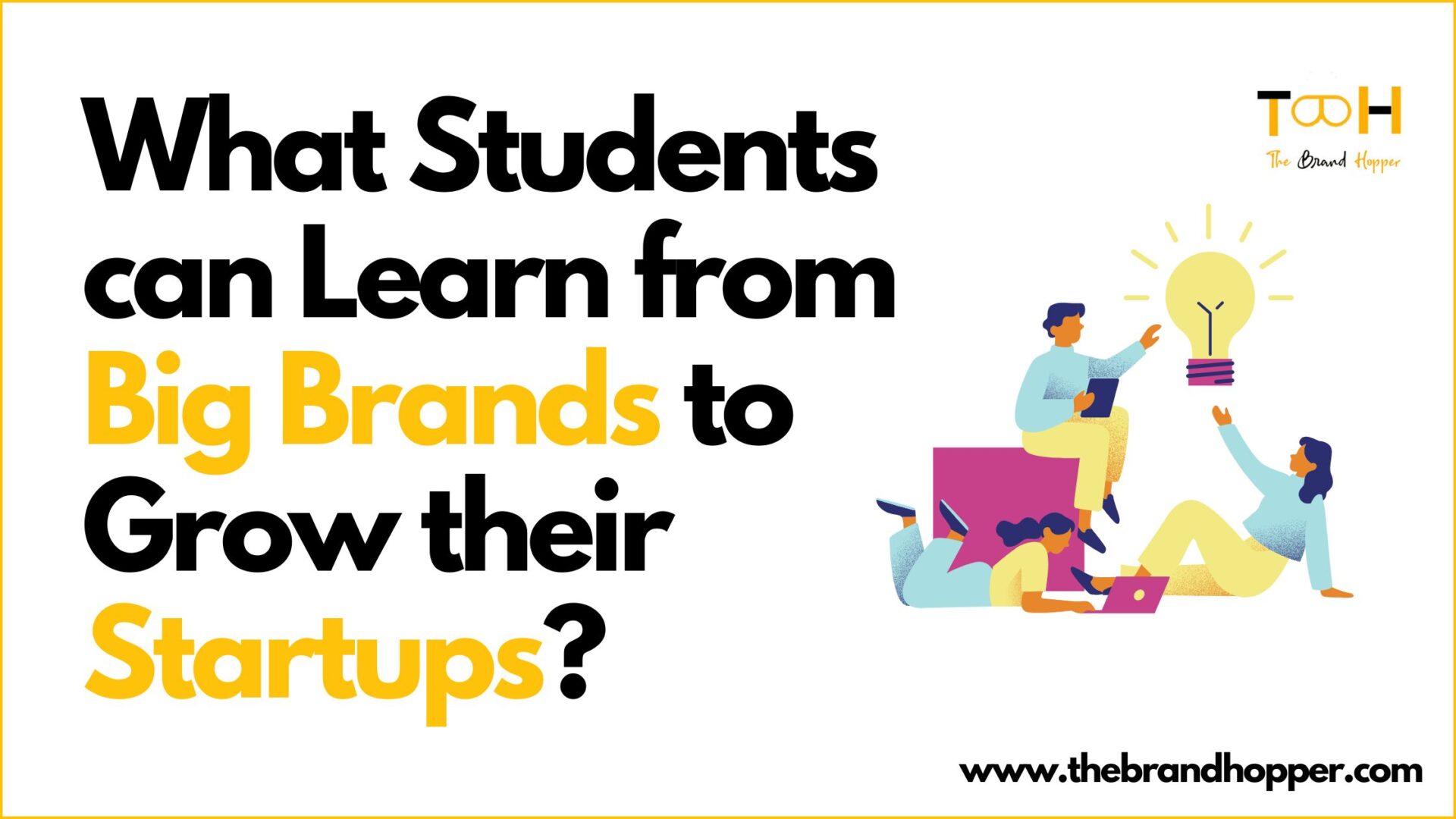 Students can learn from big brands to grow their startups