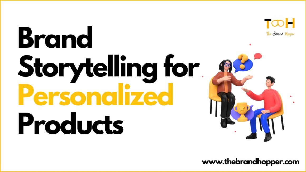 Why Brand Storytelling Is Essential for Personalized Products