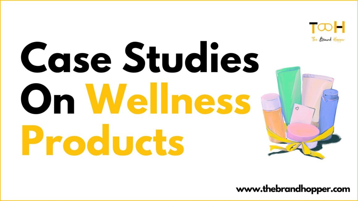 Why Are There Increased Case Studies On Wellness Products This Year?
