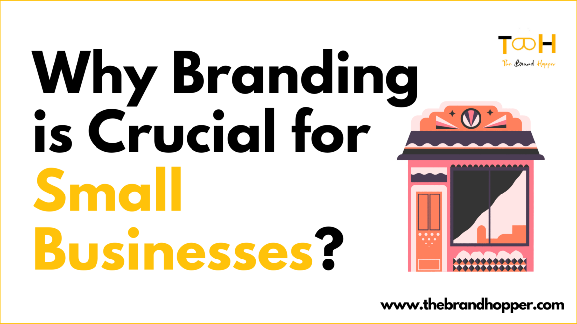 Reasons Why Branding is Crucial for Small Businesses