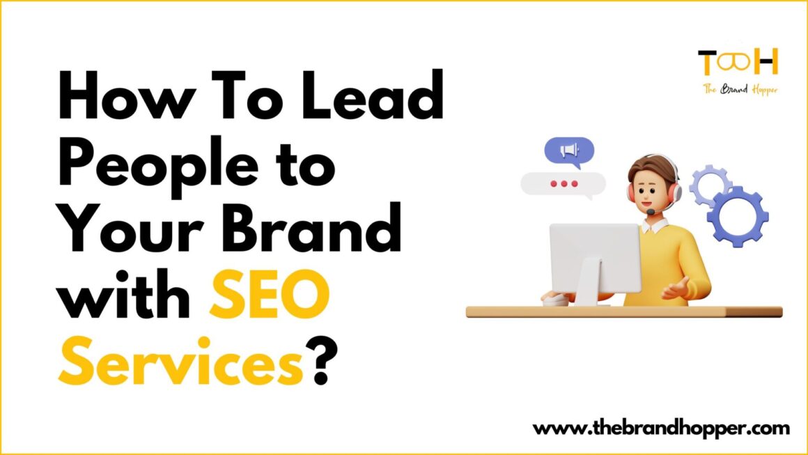How To Lead People to Your Brand with SEO Services?