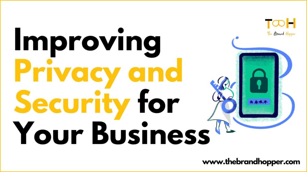Improving Privacy and Security for Your Business