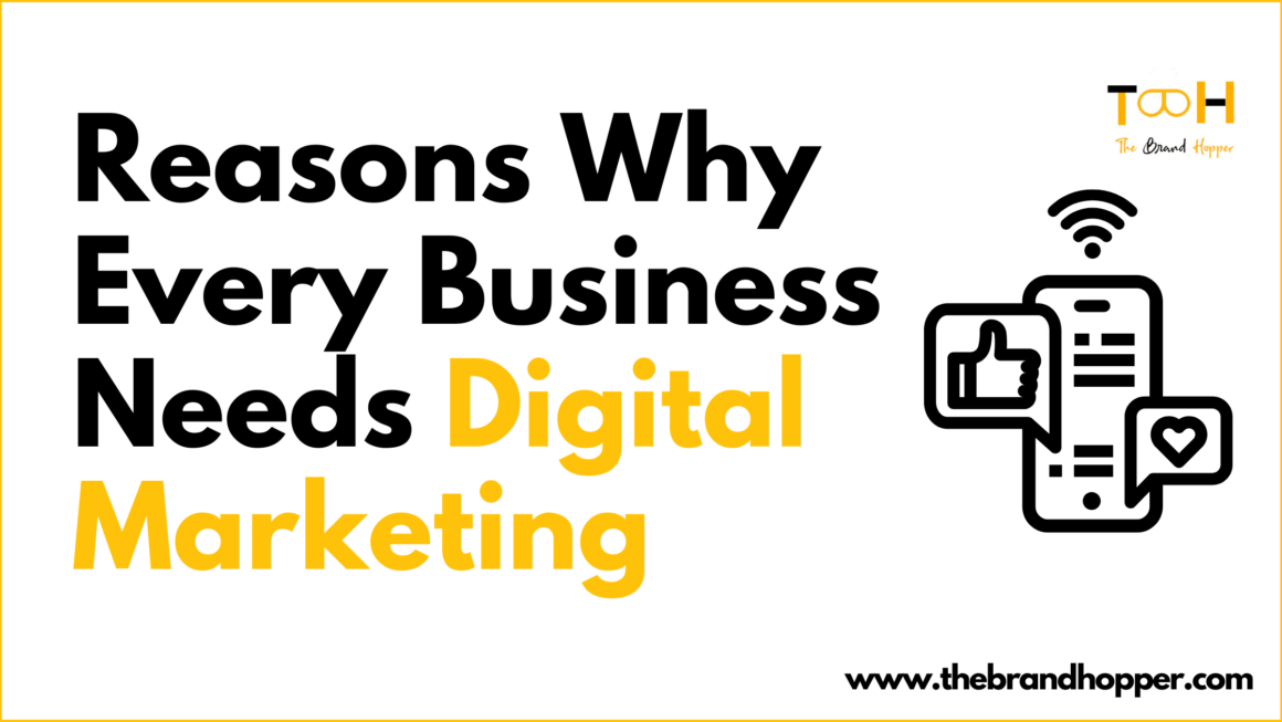 Reasons Why Every Business Needs Digital Marketing