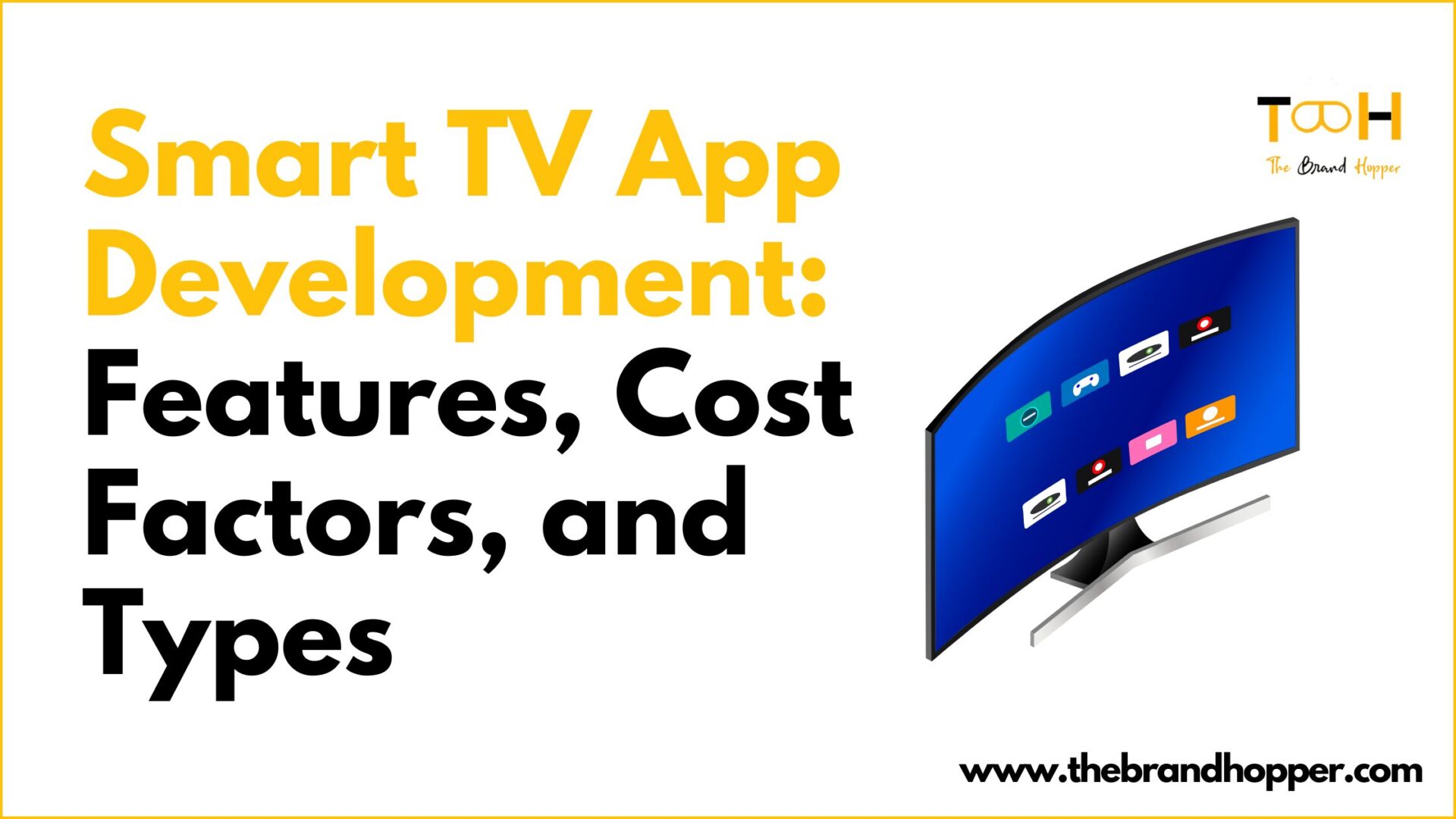 Smart TV App Development: Features, Cost Factors, and Types