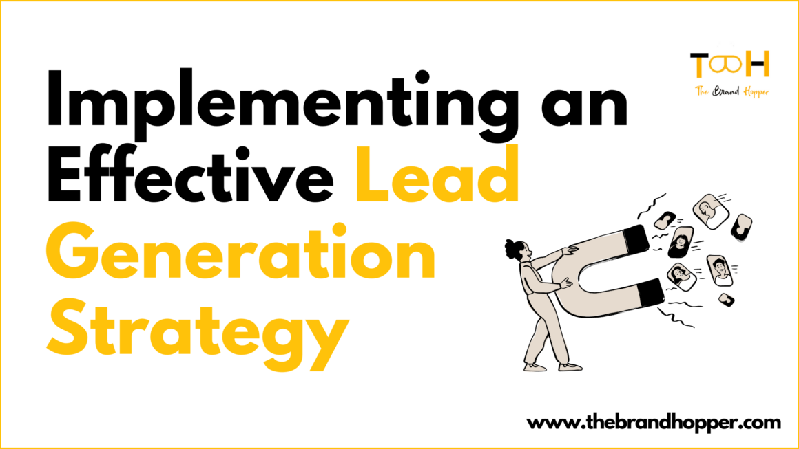 How to Implement an Effective Lead Generation Strategy to Drive Business Growth
