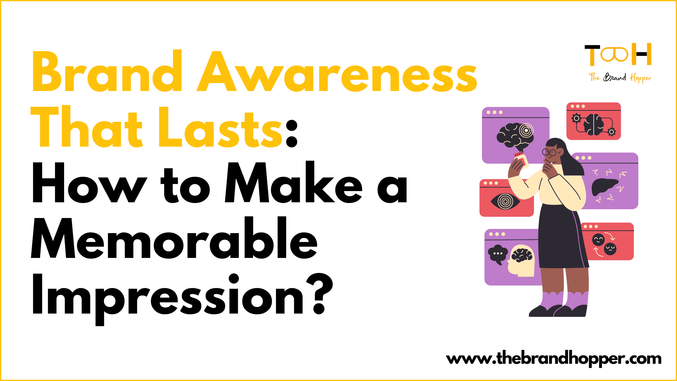 Brand Awareness That Lasts: How to Make a Memorable Impression