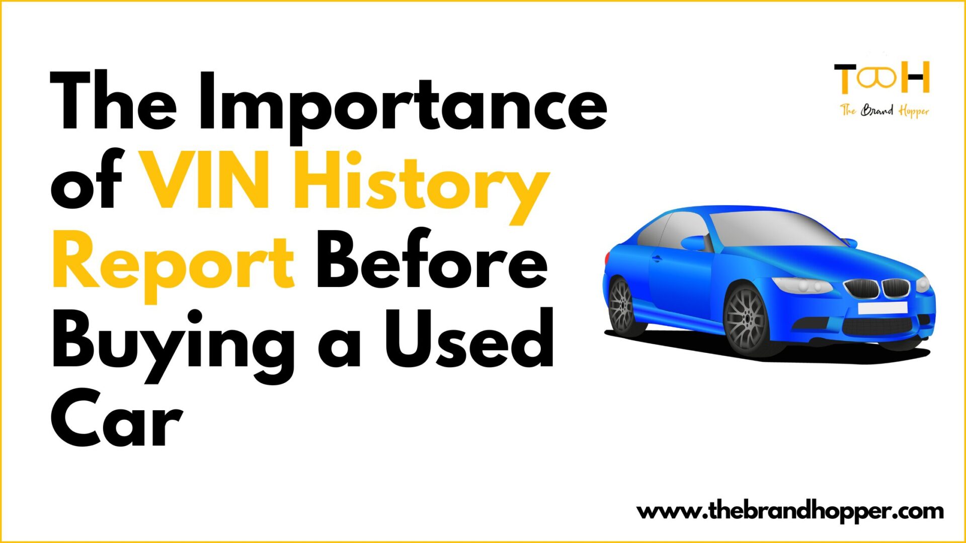 The Importance of a VIN History Report Before Buying a Used Car