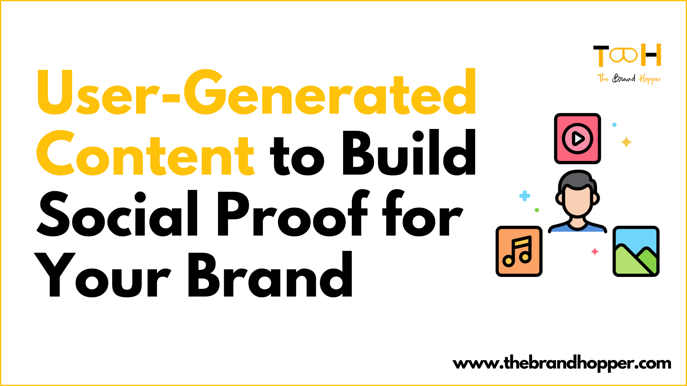 How to Use User-Generated Content to Build Social Proof for Your Brand