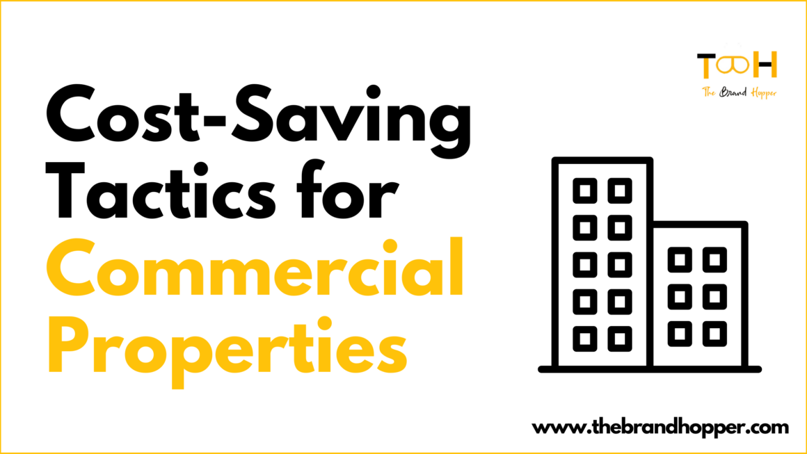 Cost-Saving Tactics for Commercial Properties: Heating, Energy & Beyond