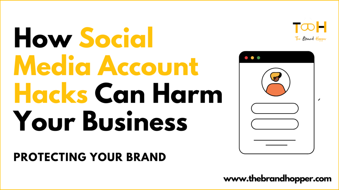 Protecting Your Brand: How Social Media Account Hacks Can Harm Your Business