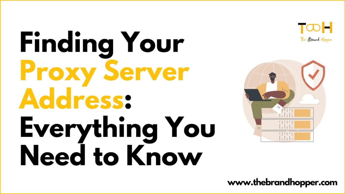 Finding Your Proxy Server Address: Everything You Need to Know
