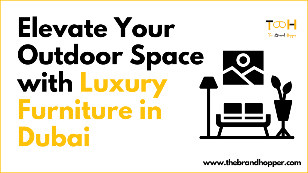 Luxury Furniture in Dubai