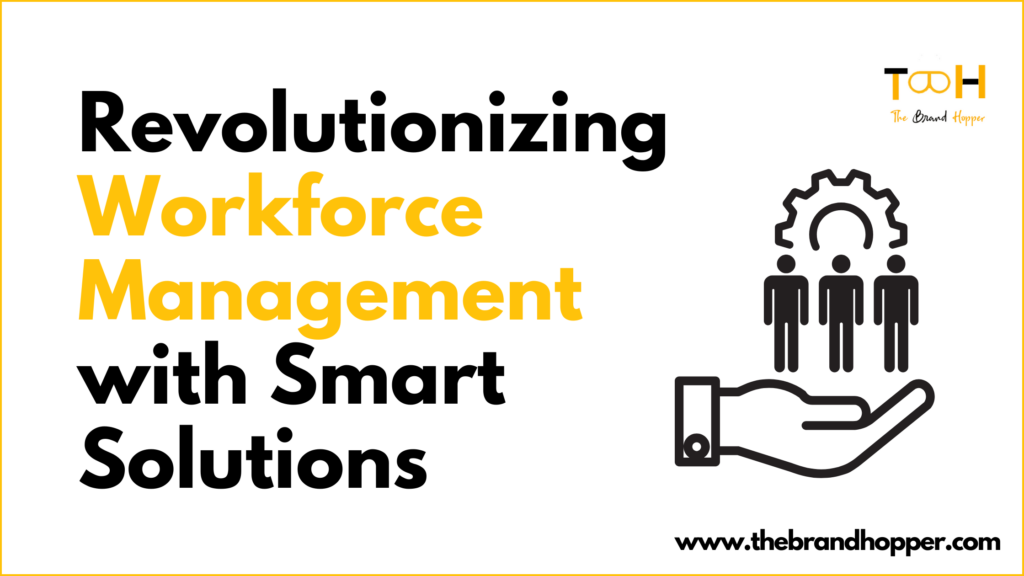 Workforce Management with Smart Solutions