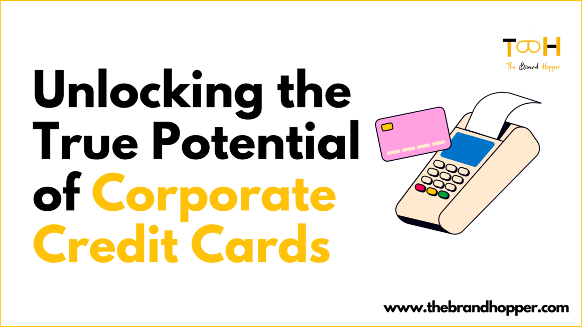 Beyond the Basics: Unlocking the True Potential of Corporate Credit Cards