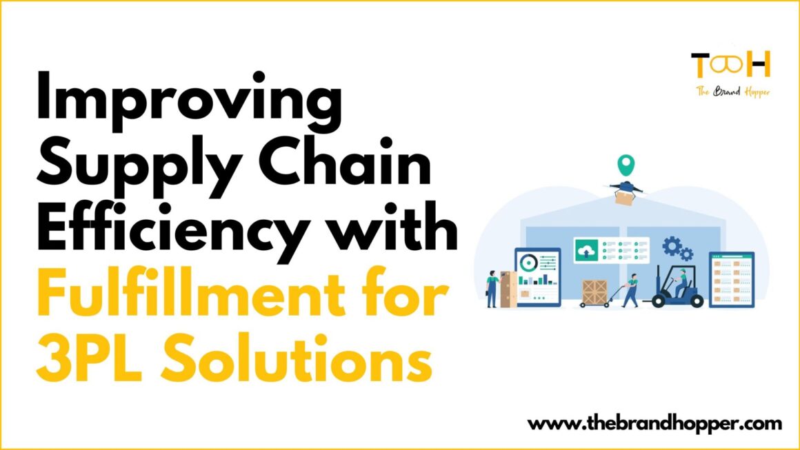 Improving Supply Chain Efficiency with Fulfillment for 3PL Solutions