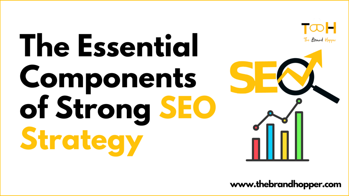 The Essential Components of a Strong SEO Strategy