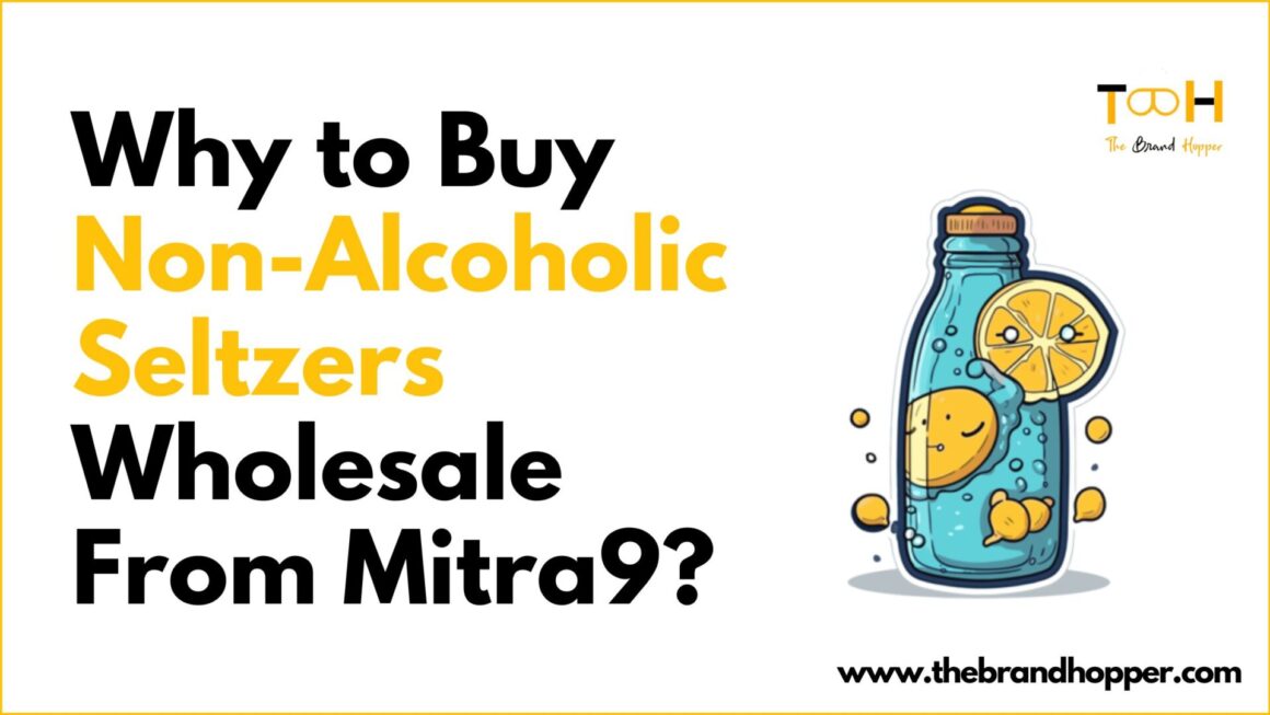 Buy Non-Alcoholic Seltzers Wholesale From Mitra9: Here’s Why