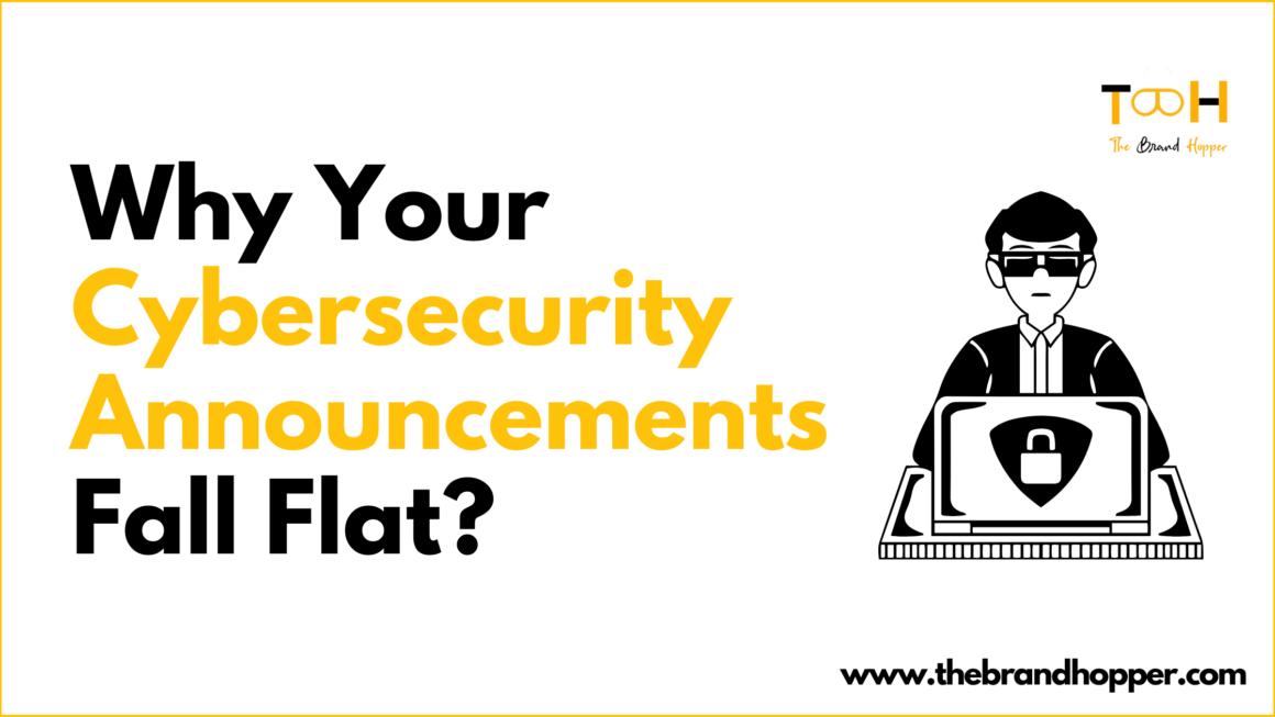 Why Your Cybersecurity Announcements Fall Flat (And What to Do Instead)