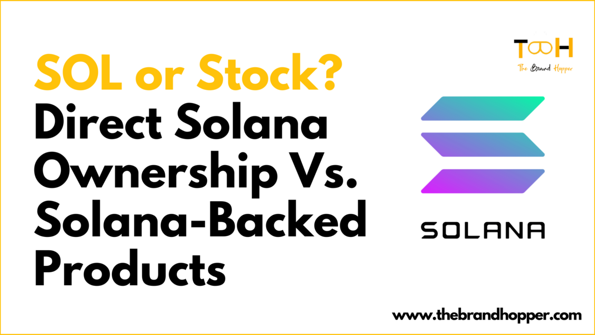 SOL or Stock? Direct Solana Ownership Vs. Solana-Backed Products