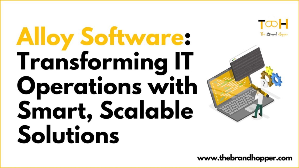 Alloy Software: Transforming IT Operations with Smart, Scalable Solutions