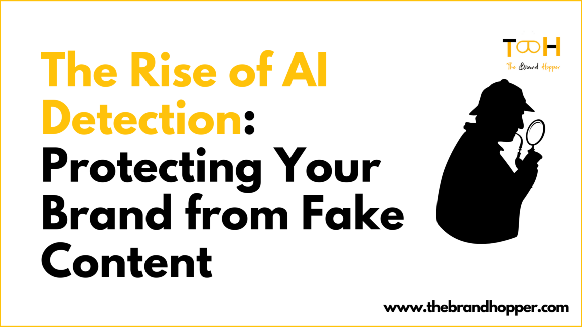 The Rise of AI Detection: Protecting Your Brand from Fake Content