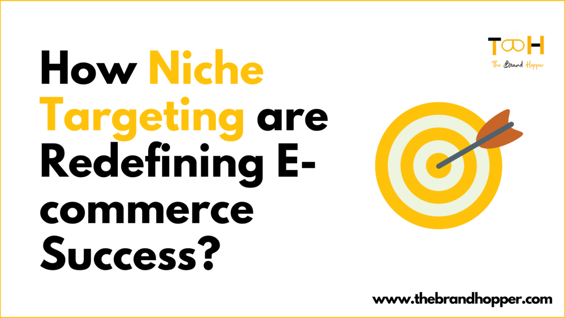 How Micro Branding and Niche Targeting Are Redefining E-commerce Success