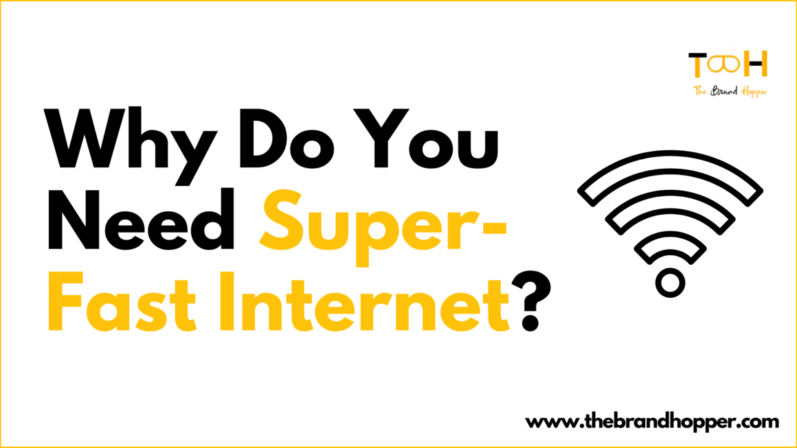 Why Do You Need Super-Fast Internet?