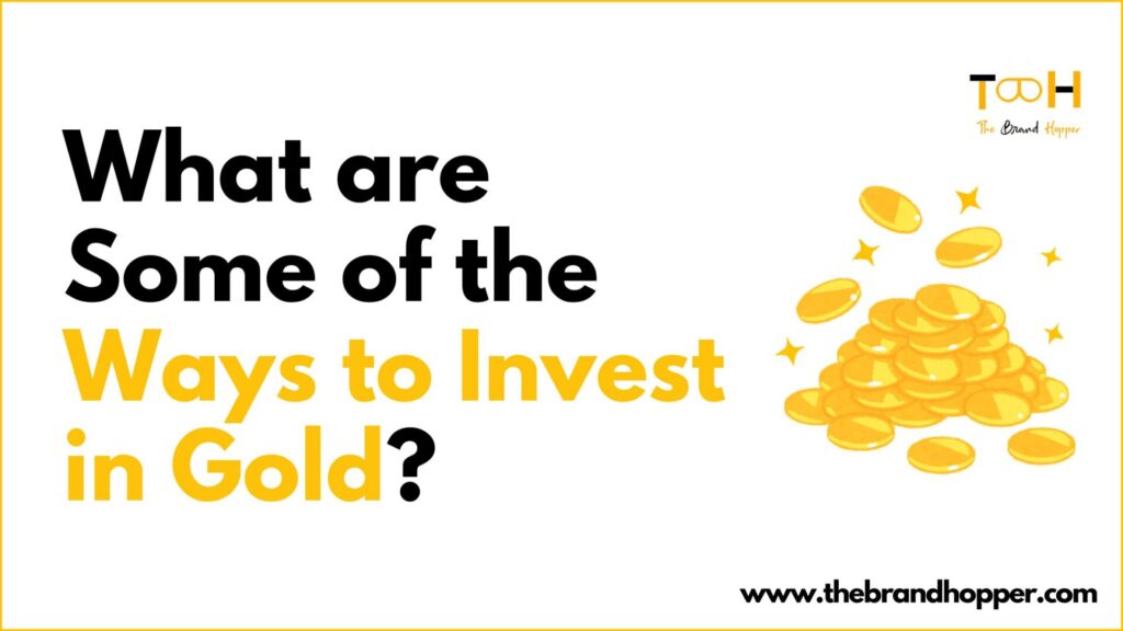 Ways to Invest in Gold