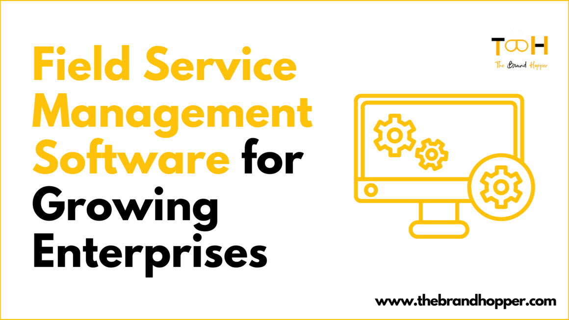 What Does Field Service Management Software Really Offer Growing Enterprises?