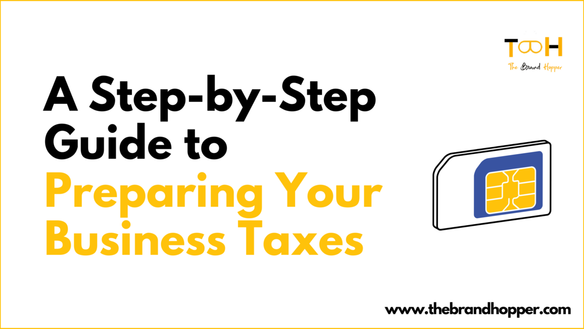 A Step-by-Step Guide to Preparing Your Business Taxes