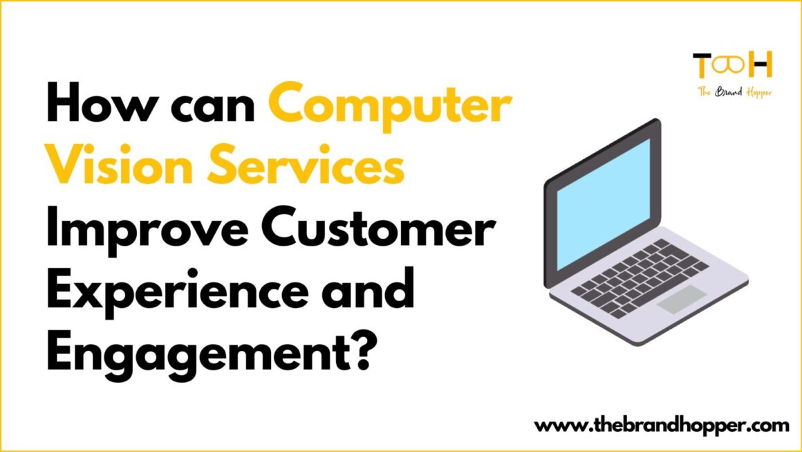 How Can Computer Vision Services Improve Customer Experience and Engagement?