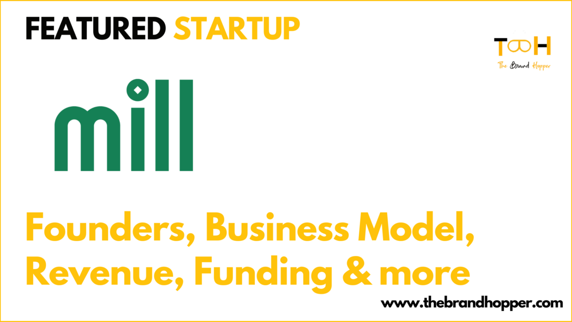 Mill– Founders, Business Model, Funding & Competitors