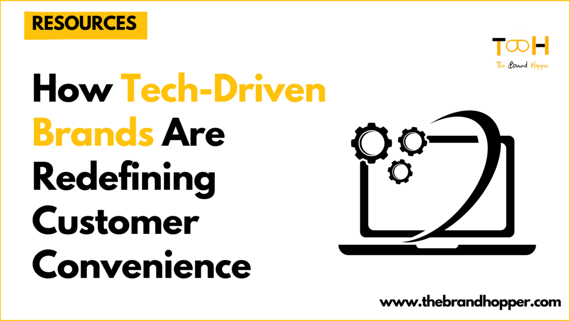How Tech-Driven Brands Are Redefining Customer Convenience