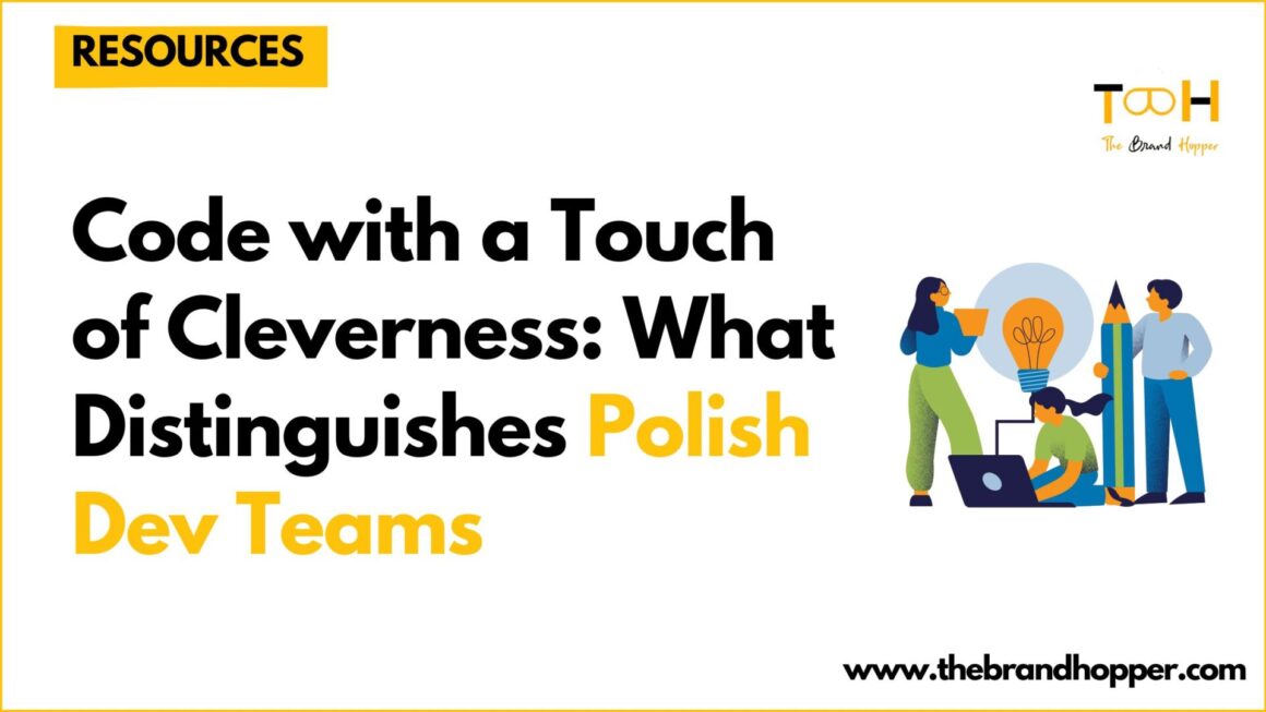 Code with a Touch of Cleverness: What Distinguishes Polish Dev Teams
