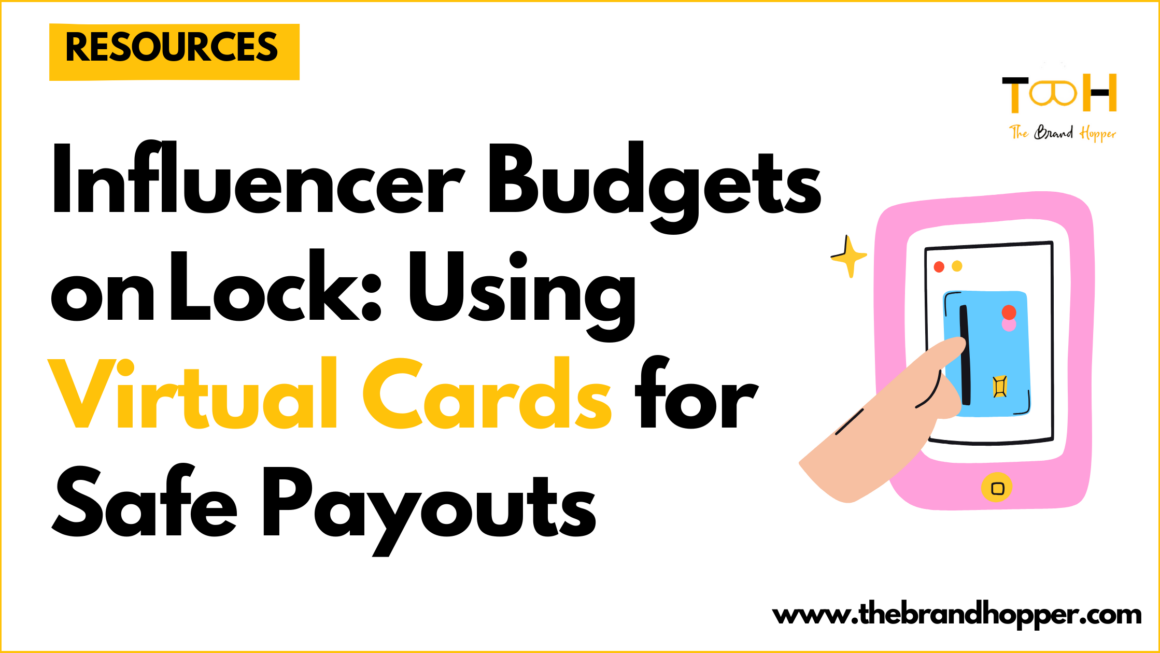 Influencer Budgets on Lock: Using Virtual Cards for Safe Payouts