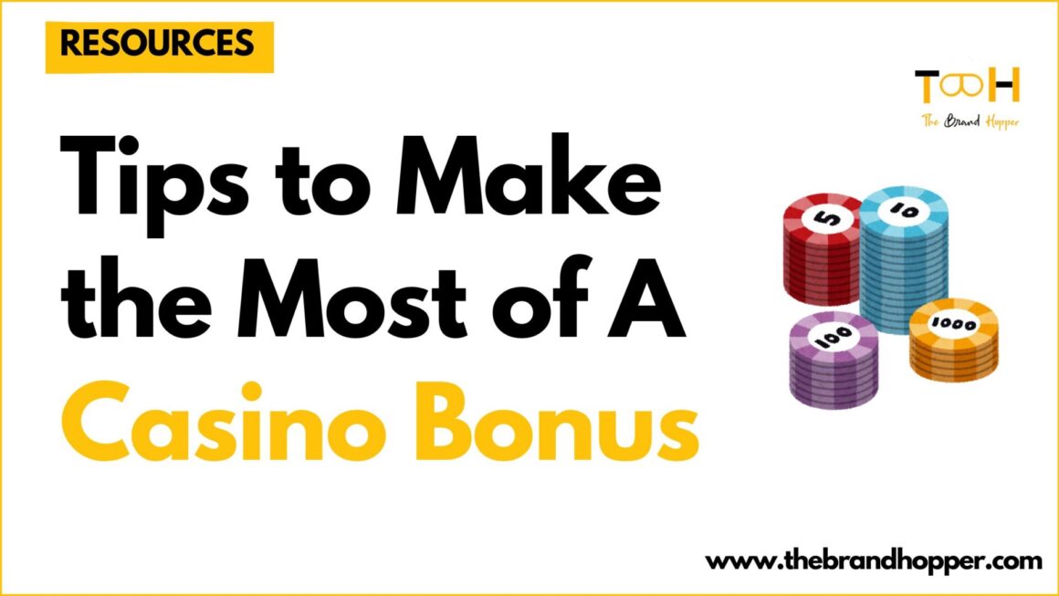 Tips to Make the Most of A Casino Bonus