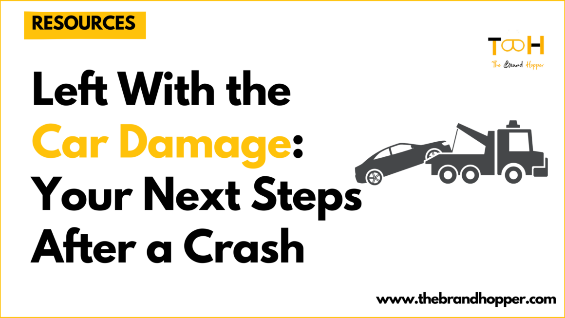 Left With the Car Damage: Your Next Steps After a Crash