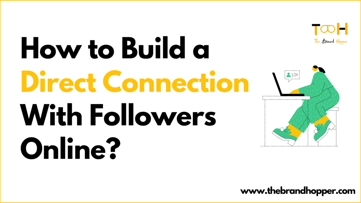 Build a Direct Connection With Your Followers Online With These Tips